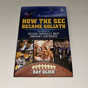 How the SEC Became Goliath College Footballs Most Dominant Conference Hardback‎